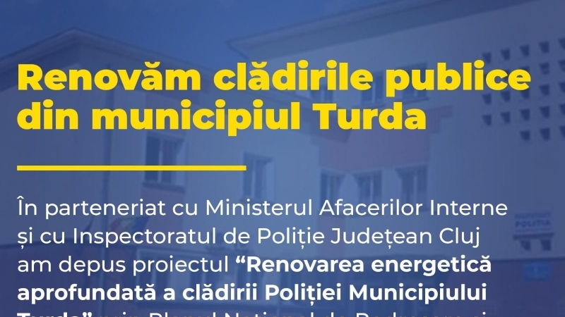 Cristian Matei - Din lista clădirilor publice renovate energetic pentru care am depus proiect face parte și clădirea Poliției Municipiului Turda