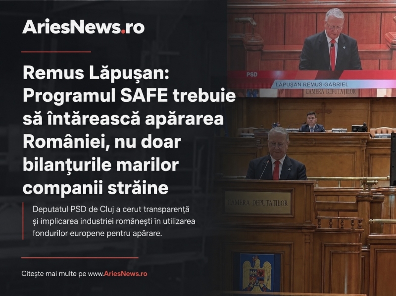 Programul SAFE, între securitate și interes economic național. Deputatul Remus Lăpușan cere transparență și implicarea industriei românești
